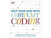 Help Your Kids With Computer Coding A Unique Step by step Visual Guide from Binary Code to Building Games