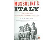 Mussolini s Italy Life Under the Fascist Dictatorship 1915 1945