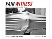 Fair Witness Street Photography for the 21st Century
