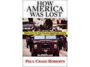 How America Was Lost From 9 11 to the Police Warfare State