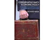 Conservative Party Economic Policy From Heath in Opposition to Cameron in Coalition