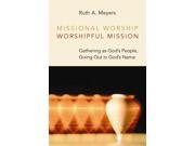 Missional Worship Worshipful Mission Calvin Institute of Christian Worship Liturgical Studies