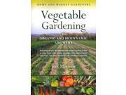 Vegetable Gardening for Organic and Biodynamic Growers Home and Market Gardeners