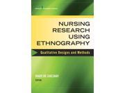 Nursing Research Using Ethnography Qualitative Designs and Methods in Nursing