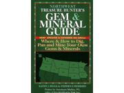 Northwest Treasure Hunter s Gem Mineral Guide Where How to Dig Pan and Mine Your Own Gems Minerals