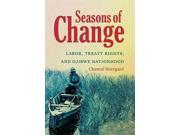 Seasons of Change Labor Treaty Rights and Ojibwe Nationhood