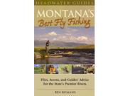 Montana s Best Fly Fishing Flies Access and Guide s Advice for the State s Premier Rivers