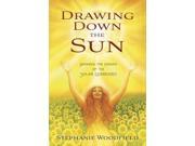 Drawing Down the Sun Rekindle the Magick of the Solar Goddesses