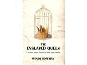 The Enslaved Queen A Memoir About Electricity and Mind Control