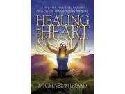 Healing the Heart Soul A Five Step Soul Level Healing Process for Transforming Your Life