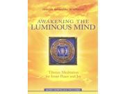 Awakening the Luminous Mind Tibetan Meditation for Inner Peace and Joy