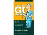 The Little GI Book An Easily Digestible Guide to Understanding Gastroenterology