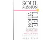 Soul Mission Life Vision Recognize Your True Gifts and Make Your Mark in the World