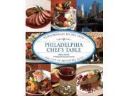 Philadelphia Chef s Table Extraordinary Recipes from the City of Brotherly Love