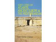 Lost Cities of Atlantis Ancient Europe the Mediterranean Lost Cities Series