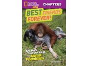Best Friends Forever! And More True Stories of Animal Friendships National Geographic Kids Chapters