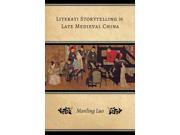 Literati Storytelling in Late Medieval China Modern Language Initiative