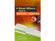 A Street Officer s Guide to Report Writing