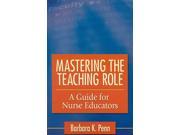 Mastering the Teaching Role A Guide for Nurse Educators