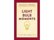 Light Bulb Moments 75 Lessons for Everyday Living