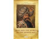 Iran and the World in the Safavid Age Reprint