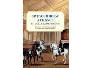 Give Your Horse a Chance Trafalgar Square Classics Reprint
