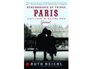 Remembrance of Things Paris: Sixty Years of Writing from Gourmet Remembrance of Things Paris: Sixty Years of Writing from Gourmet