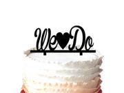 We Do Wedding Cake Topper Best Love Gift Sweet Heart Cake Topper