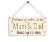 I m Happy As Can Be The Best Mom Dad Belong To Me! Wood Sign