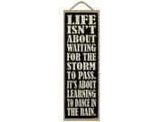 Life isn t about waiting for the storm to pass. It s about learning to Dance In The Rain. 5 x 15 Wood Plaque Sign