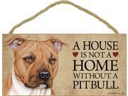 Dog Plaque Wood Sign House Is Not A Home Without A Pitbull