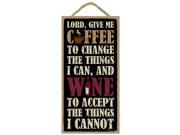 Lord Give Me Coffee to change the things I can and Wine to accept the things I cannot 5 x 10 wood sign plaque