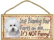 Bichon Frise Stop Blaming Your Farts On Me It s Not Funny Dog Sign Plaque 5 x10