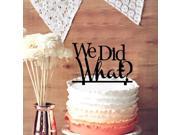 We Did What ? Monogram Cake Topper for Wedding Decor Anniversary Cake Topper