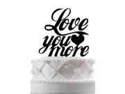Love you more Acrylic Cake Topper Cake Topper for Wedding Gift