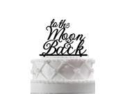 Traditional Wedding Decor to the Moon Back Cake Topper for Wedding Romantic Thanksgiving Gift
