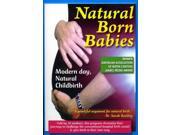 Natural Born Babies Modern Day Natural Childbirth