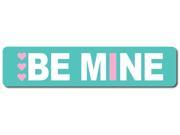 Be Mine Valentine s Day Sign Teal and Pink by Highway Traffic Supply