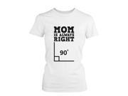 Mom is Always Right Funny Shirt for Mommy Cute Mother s Day Gift Idea