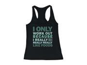 Only Work Out Because I Really Like Foods Women s Funny Workout Tank Top