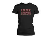 I Love My Awesome Husband Women s Shirt Funny Spouse T shirts Father s Day Gifts