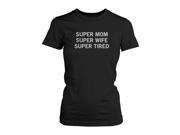 Super Mom Super Wife Super Tired Funny Shirt Mothers Day Or Holiday Gift For Mom