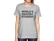 Back To School Women s Grey Shirt World s Okayest Student Funny Tee for Campus