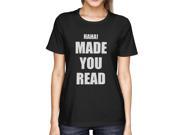 Haha Made You Read Ladies Tee Funny Shirt for Teachers Or Friends