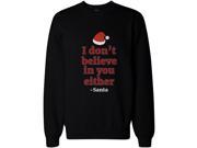 I Don t Believe in You Either from Santa Christmas Sweatshirt X mas Fleece