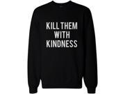 Kill Them With Kindness Pullover Sweater Unisex Graphic Sweatshirts