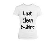 Women s Last CLEAN SHIRT Funny Shirt WOMEN MEDIUM