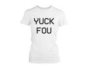 Women s Yuck Fou Funny Shirt Humorous Graphic Tee White Short Sleeve Tshirt Funny Shirt Women XLARGE
