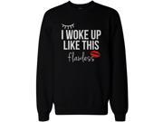 I Woke Up Like This Flawless Sweatshirt Unisex Black Pullover Sweater