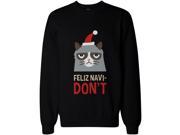 Funny Grumpy Cat Graphic Sweatshirt – Feliz Navi Don’t Funny Holiday Sweater